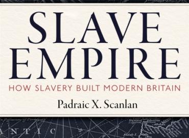 Book Cover - Slave Empire: How Slavery Built Modern Britain